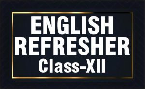 Class 12 English Refresher